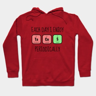 Each Day I Enjoy Tacos Periodically Funny Hoodie